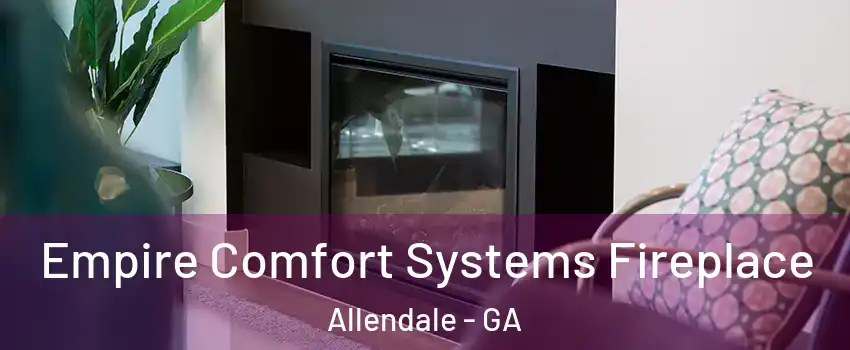 Empire Comfort Systems Fireplace Allendale - GA
