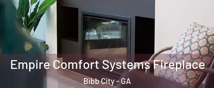 Empire Comfort Systems Fireplace Bibb City - GA