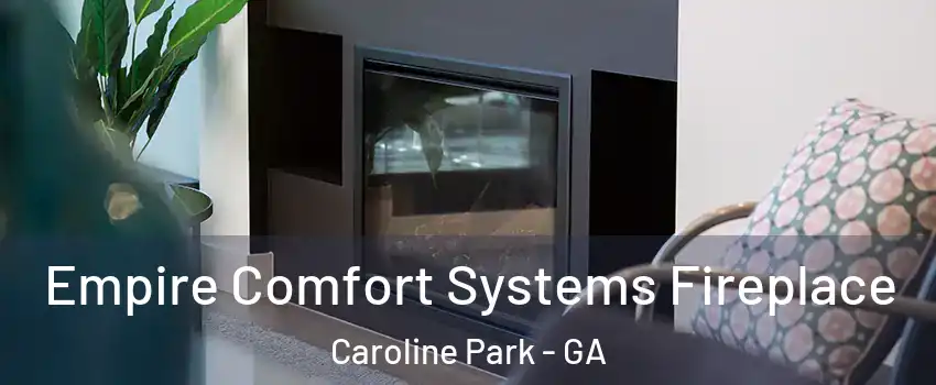 Empire Comfort Systems Fireplace Caroline Park - GA