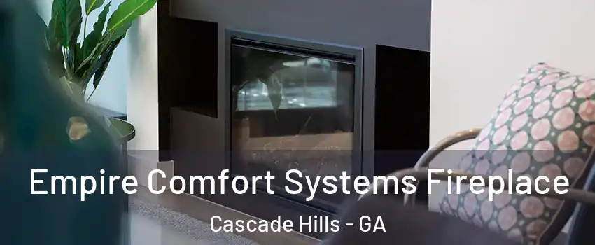 Empire Comfort Systems Fireplace Cascade Hills - GA