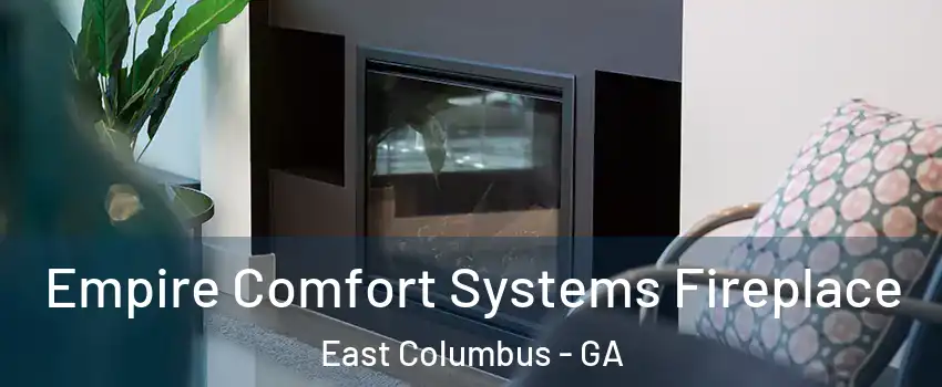 Empire Comfort Systems Fireplace East Columbus - GA