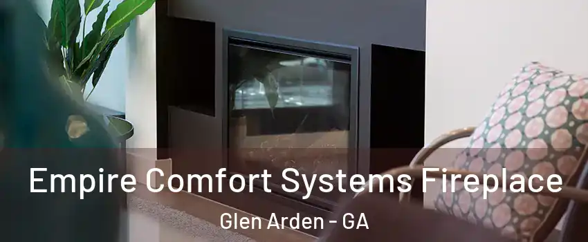 Empire Comfort Systems Fireplace Glen Arden - GA