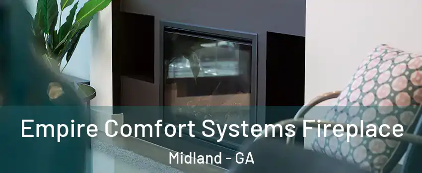 Empire Comfort Systems Fireplace Midland - GA
