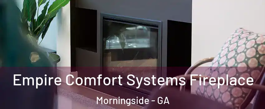 Empire Comfort Systems Fireplace Morningside - GA