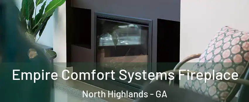 Empire Comfort Systems Fireplace North Highlands - GA
