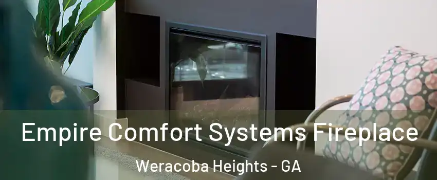 Empire Comfort Systems Fireplace Weracoba Heights - GA