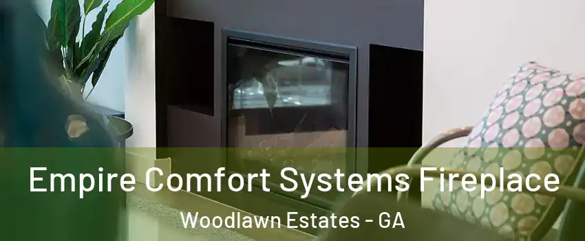 Empire Comfort Systems Fireplace Woodlawn Estates - GA