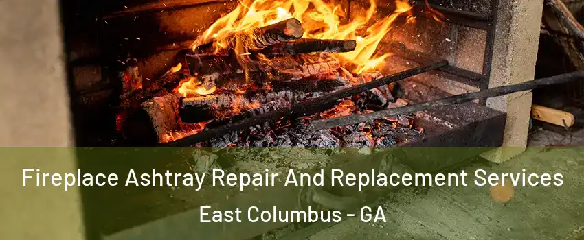 Fireplace Ashtray Repair And Replacement Services East Columbus - GA