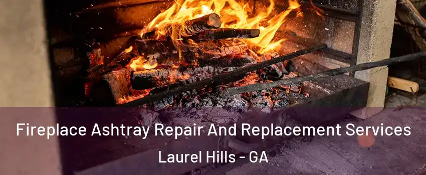 Fireplace Ashtray Repair And Replacement Services Laurel Hills - GA
