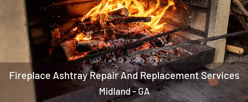 Fireplace Ashtray Repair And Replacement Services Midland - GA