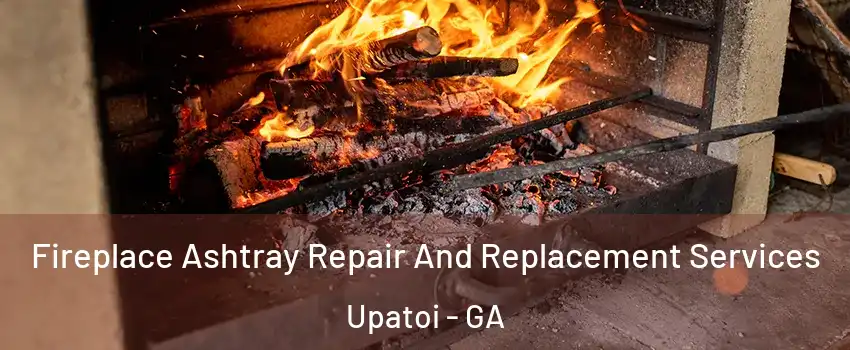 Fireplace Ashtray Repair And Replacement Services Upatoi - GA