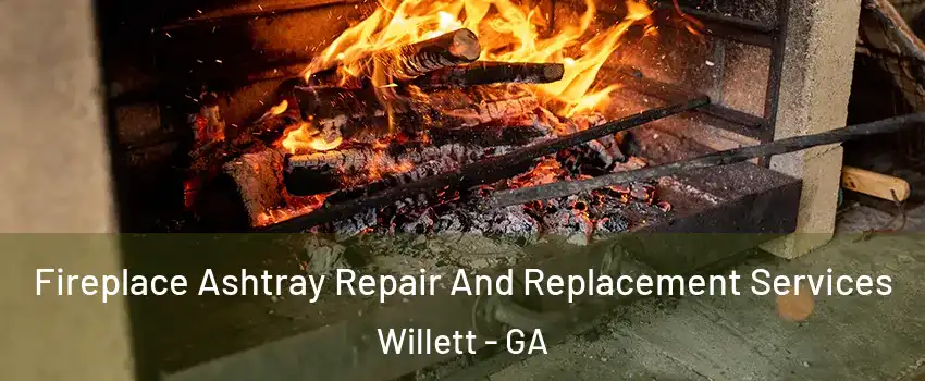 Fireplace Ashtray Repair And Replacement Services Willett - GA