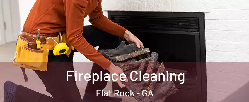 Fireplace Cleaning Flat Rock - GA