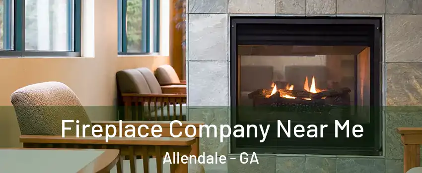 Fireplace Company Near Me Allendale - GA