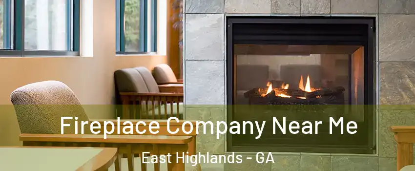 Fireplace Company Near Me East Highlands - GA