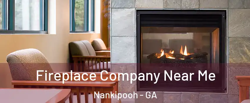 Fireplace Company Near Me Nankipooh - GA