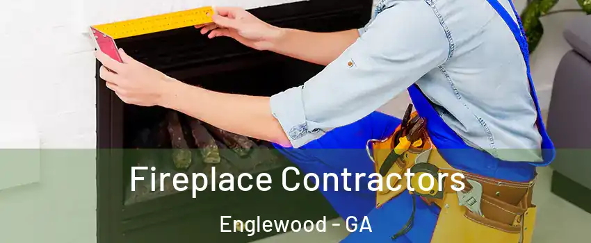 Fireplace Contractors Englewood - GA