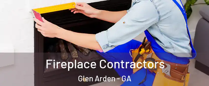 Fireplace Contractors Glen Arden - GA