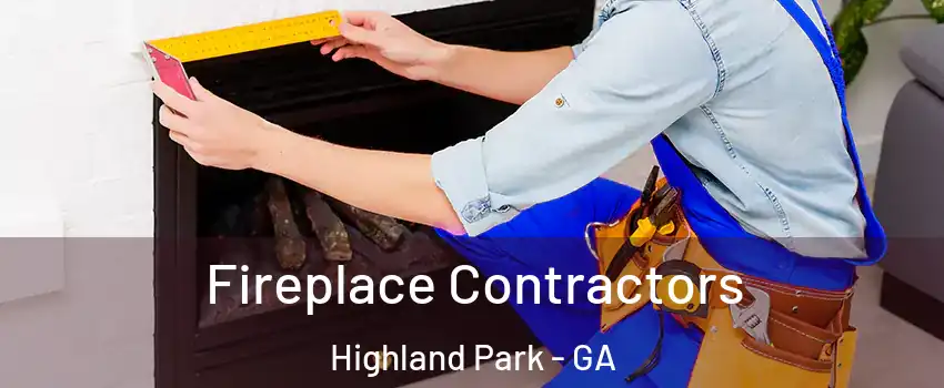 Fireplace Contractors Highland Park - GA