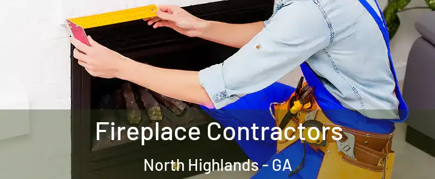 Fireplace Contractors North Highlands - GA