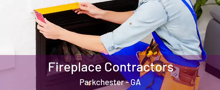 Fireplace Contractors Parkchester - GA