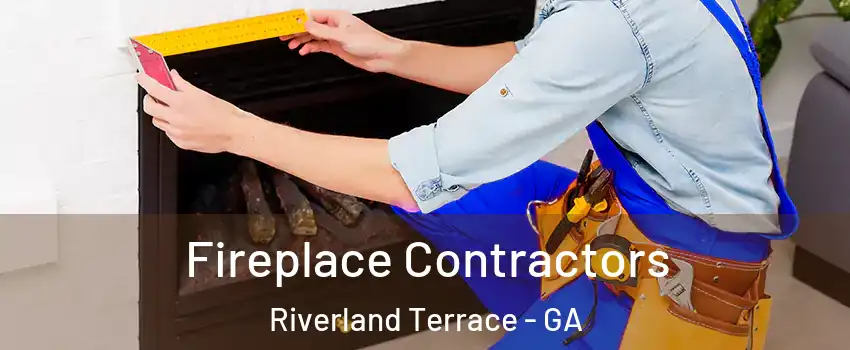 Fireplace Contractors Riverland Terrace - GA