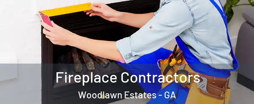 Fireplace Contractors Woodlawn Estates - GA