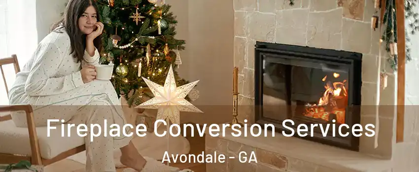 Fireplace Conversion Services Avondale - GA