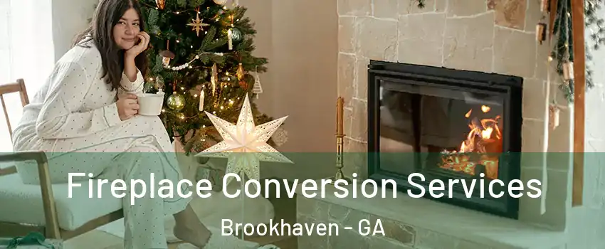 Fireplace Conversion Services Brookhaven - GA