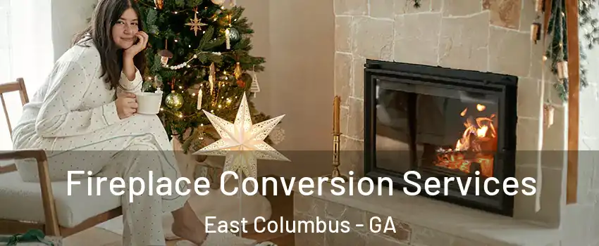 Fireplace Conversion Services East Columbus - GA