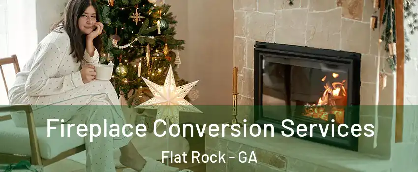 Fireplace Conversion Services Flat Rock - GA