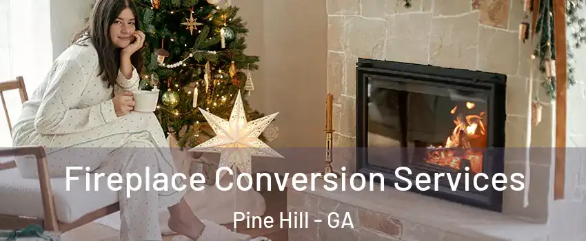 Fireplace Conversion Services Pine Hill - GA
