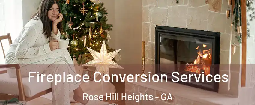 Fireplace Conversion Services Rose Hill Heights - GA