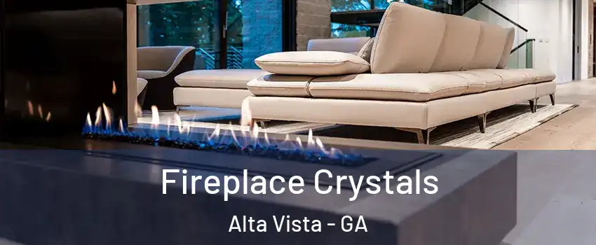 Fireplace Crystals Alta Vista - GA