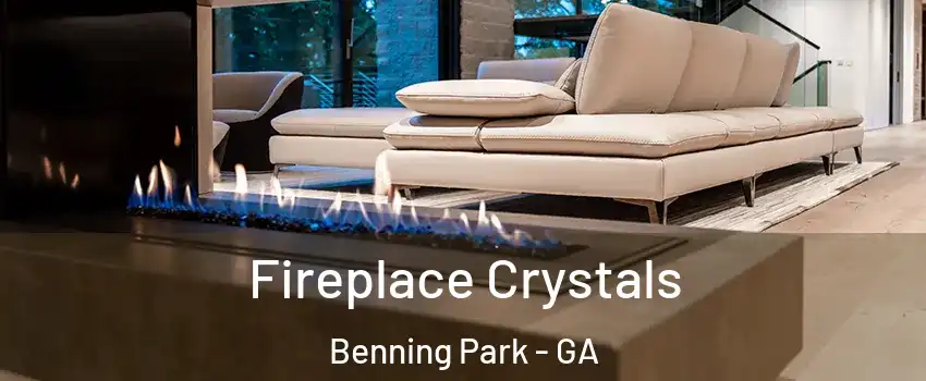 Fireplace Crystals Benning Park - GA
