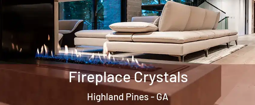 Fireplace Crystals Highland Pines - GA
