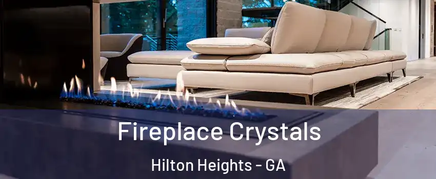 Fireplace Crystals Hilton Heights - GA