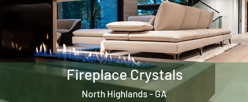 Fireplace Crystals North Highlands - GA
