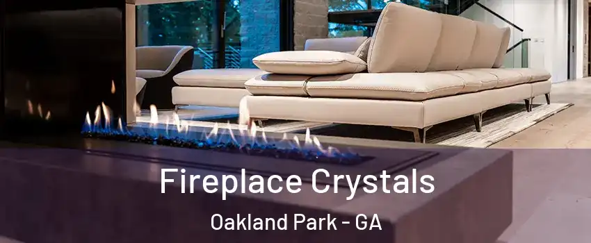 Fireplace Crystals Oakland Park - GA