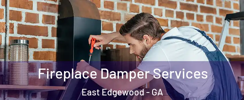 Fireplace Damper Services East Edgewood - GA