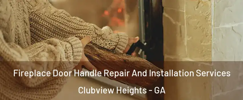 Fireplace Door Handle Repair And Installation Services Clubview Heights - GA