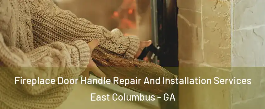 Fireplace Door Handle Repair And Installation Services East Columbus - GA