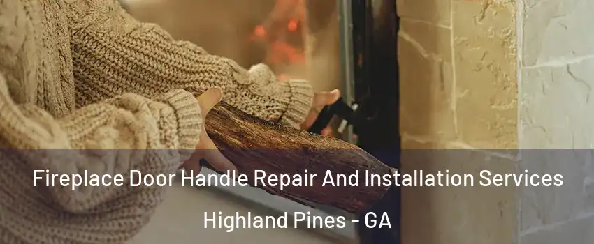 Fireplace Door Handle Repair And Installation Services Highland Pines - GA