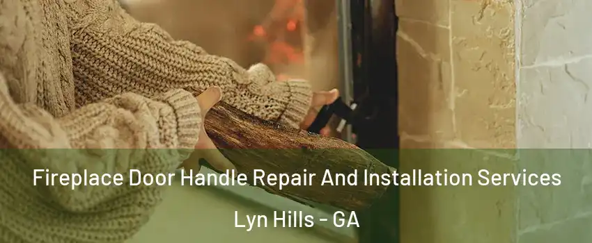 Fireplace Door Handle Repair And Installation Services Lyn Hills - GA