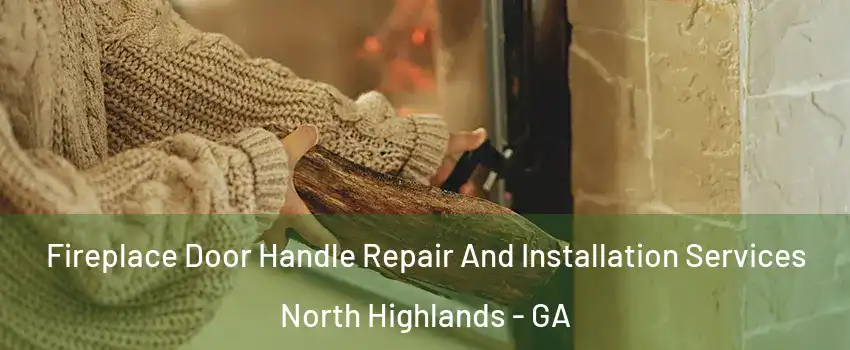 Fireplace Door Handle Repair And Installation Services North Highlands - GA