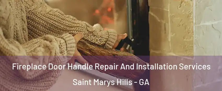 Fireplace Door Handle Repair And Installation Services Saint Marys Hills - GA