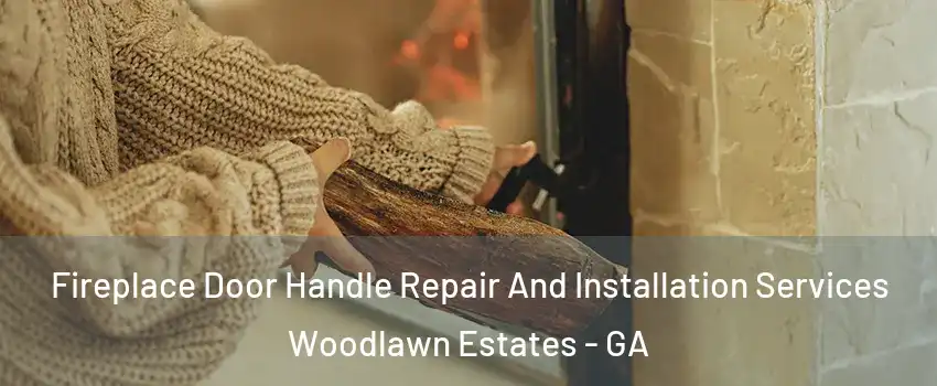 Fireplace Door Handle Repair And Installation Services Woodlawn Estates - GA