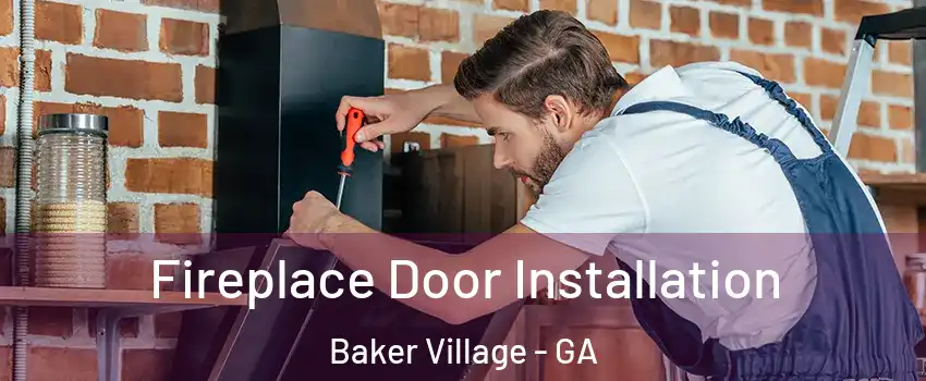 Fireplace Door Installation Baker Village - GA