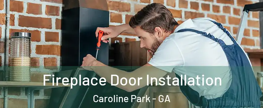 Fireplace Door Installation Caroline Park - GA