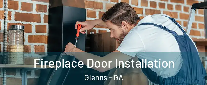 Fireplace Door Installation Glenns - GA
